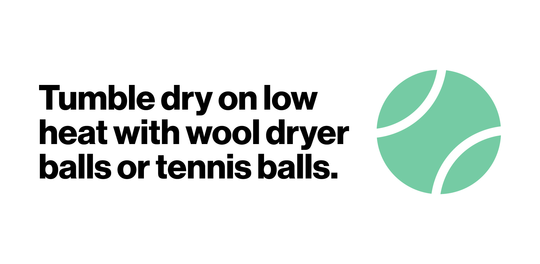 Tennis ball illustration with text – tumble dry bedspreads on low heat with wool dryer balls or tennis balls to keep filling fluffy.